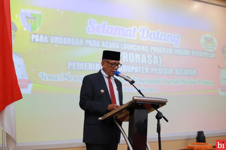 Bupati Pesisir Selatan Sumatera Barat Drs Rusma Yul Anwar, M.Pd melakukan launching Program Nagari Bersekolah (Pronasa), Senin (22/5). di gedung Painan Convention Center (PCC). IST